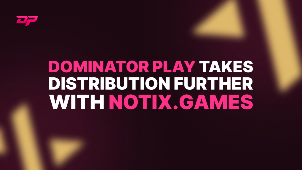 Dominator Play Partners with Notix.Games to Expand Global Game Distribution