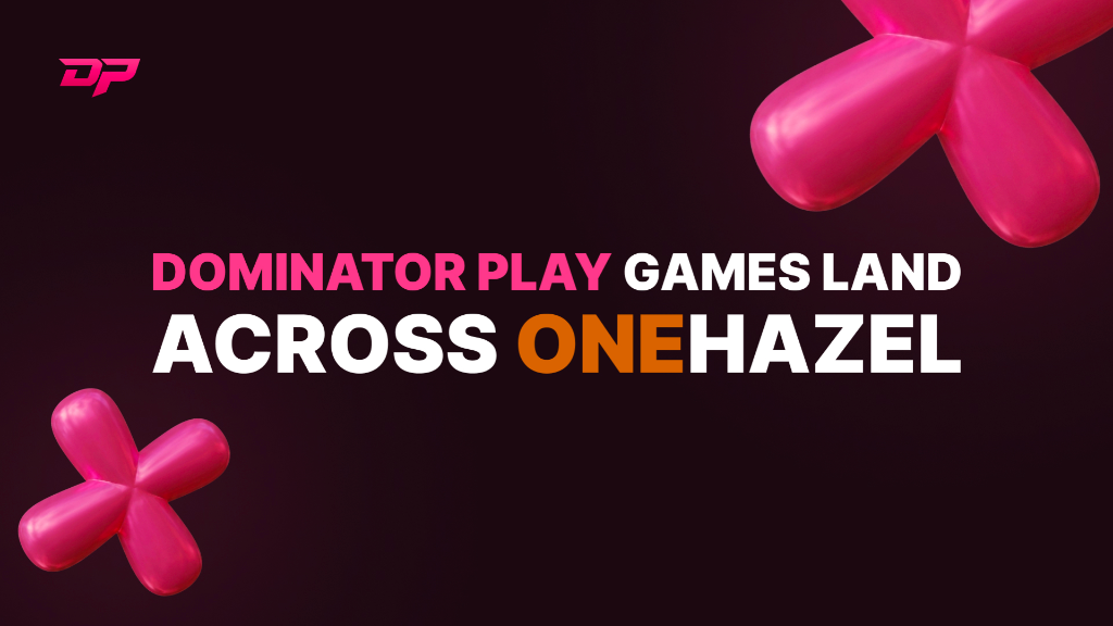 Dominator Play Partners with ONEHAZEL to Bring Its Games Across a Wider Network